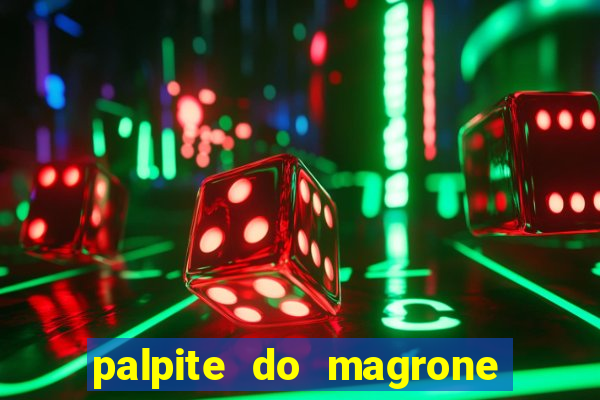 palpite do magrone para federal hoje